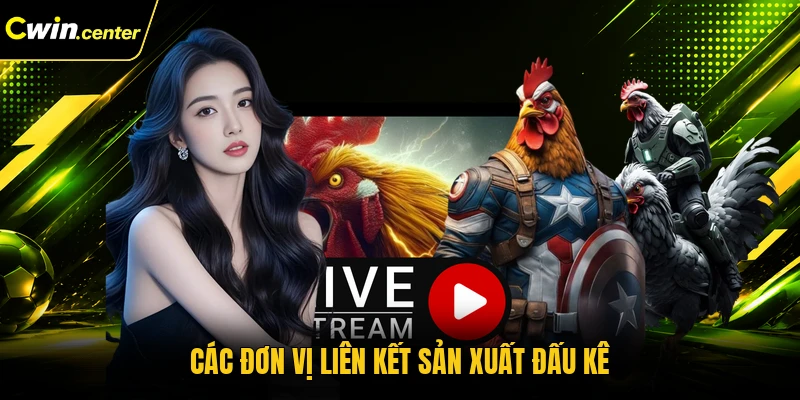 Các đơn vị liên kết sản xuất đấu kê