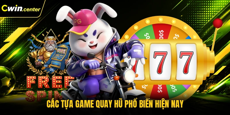 Các tựa game quay hũ phổ biến hiện nay