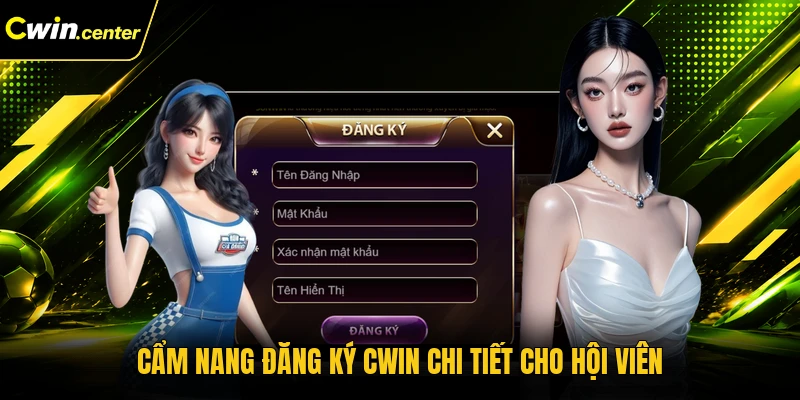 Cẩm nang đăng ký CWIN chi tiết cho hội viên