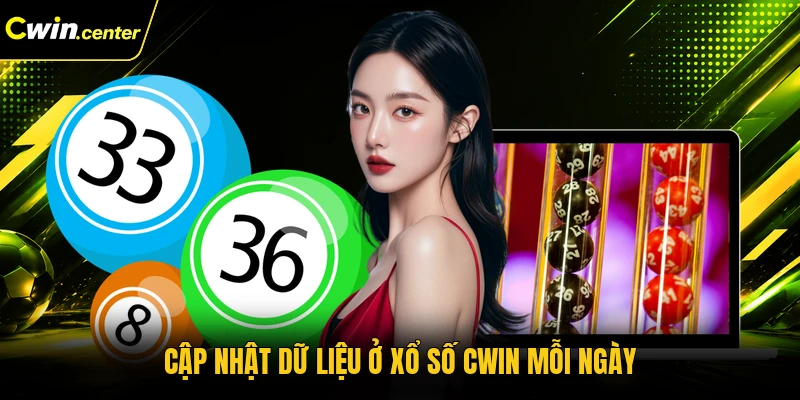 Cập nhật dữ liệu ở xổ số CWIN mỗi ngày