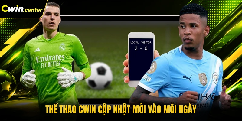 Thể thao CWIN cập nhật mới vào mỗi ngày