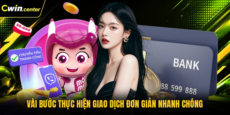 Vài bước thực hiện giao dịch đơn giản nhanh chóng