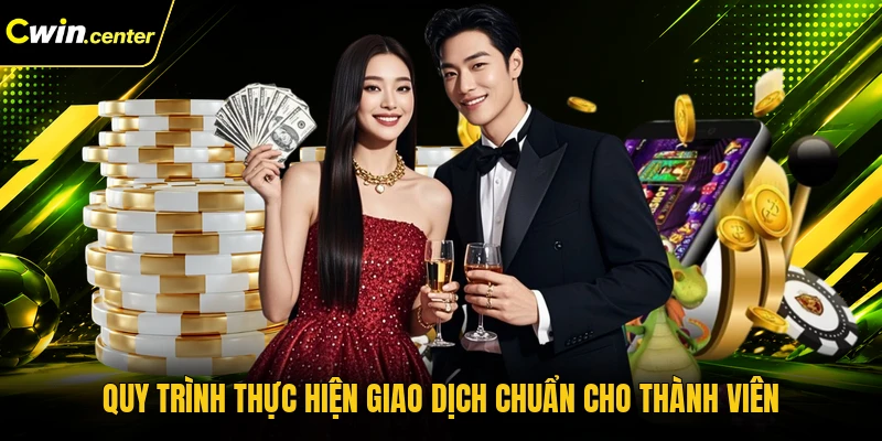 Quy trình thực hiện giao dịch chuẩn cho thành viên